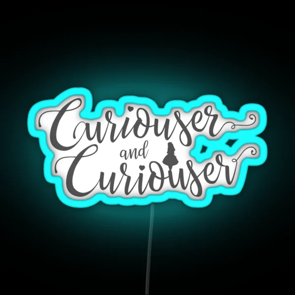Curiouser And Curiouser Alice In Wonderland Quote RGB Neon Sign