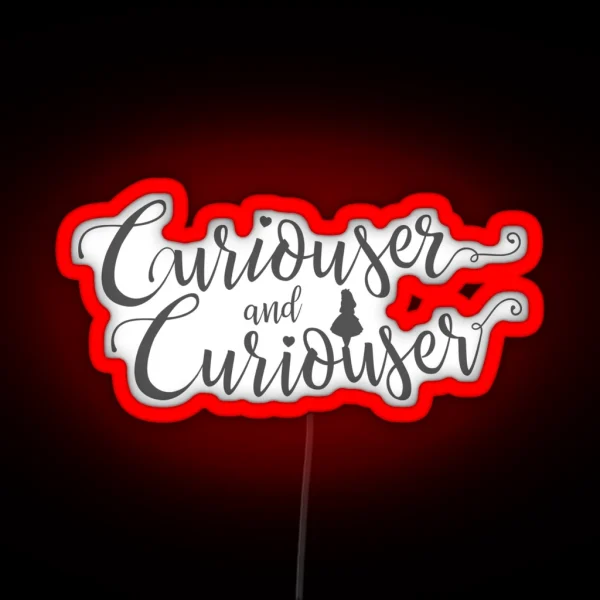 Curiouser And Curiouser Alice In Wonderland Quote RGB Neon Sign
