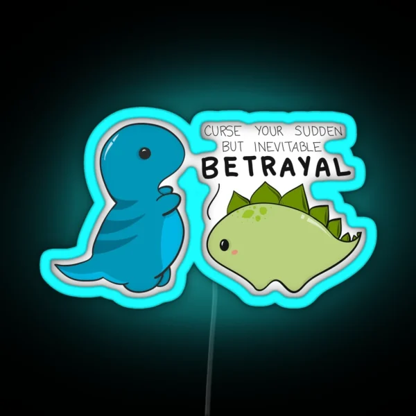 Curse Your Sudden But Inevitable Betrayal RGB Neon Sign