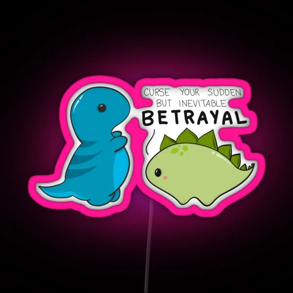 Curse Your Sudden But Inevitable Betrayal RGB Neon Sign