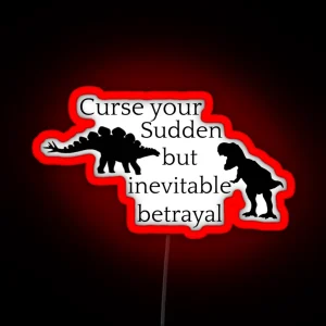 Curse Your Sudden But Inevitable Betrayal RGB Neon Sign