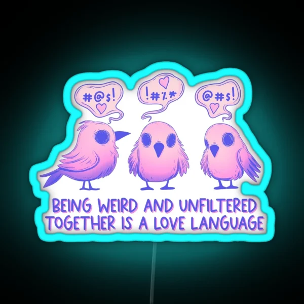 Cute Birds Being Weird And Unfiltered Love Language RGB Neon Sign