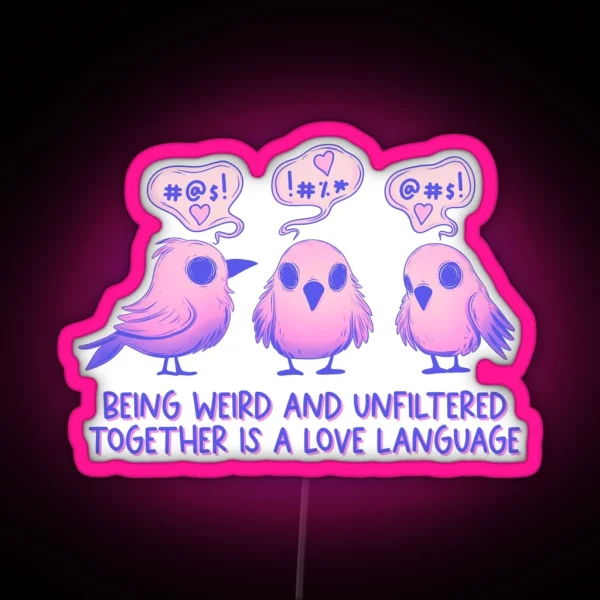 Cute Birds Being Weird And Unfiltered Love Language RGB Neon Sign