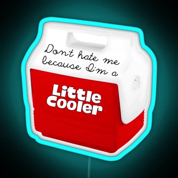Cute Red Cooler With Don T Hate Me Because I M A Little RGB Neon Sign