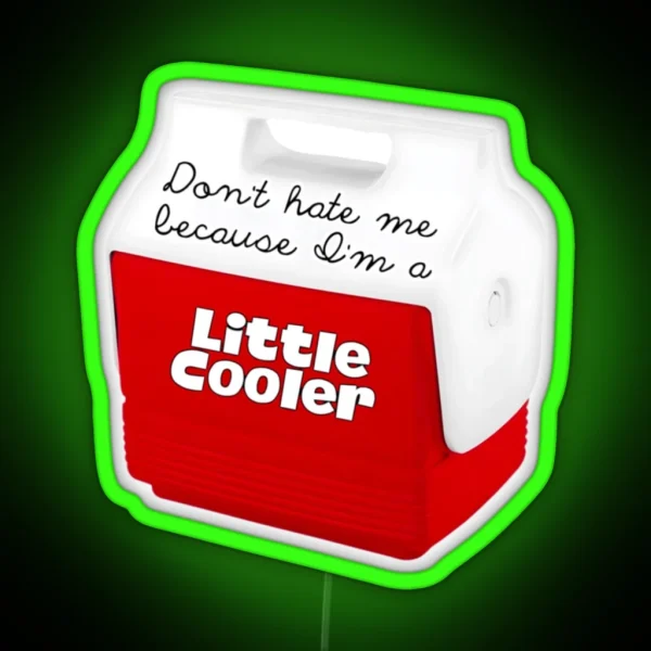 Cute Red Cooler With Don T Hate Me Because I M A Little RGB Neon Sign