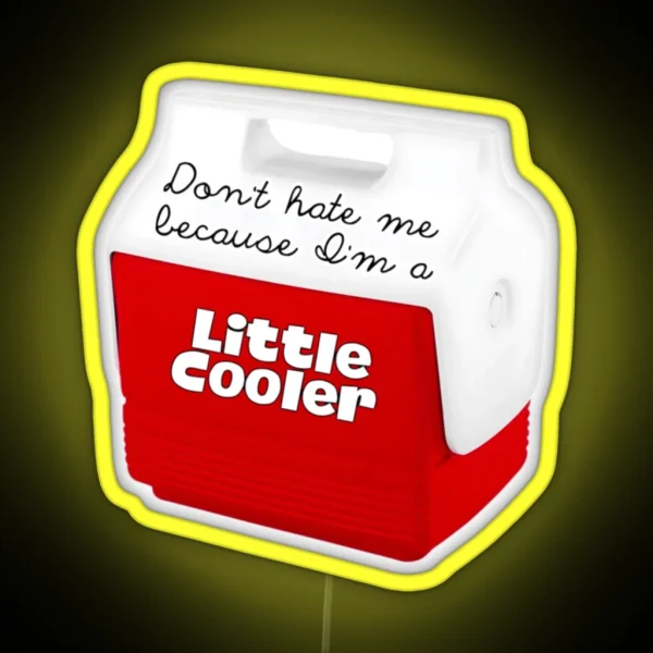 Cute Red Cooler With Don T Hate Me Because I M A Little RGB Neon Sign