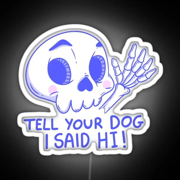 Cute Skeleton Waving Say Hello To Your Pup RGB Neon Sign