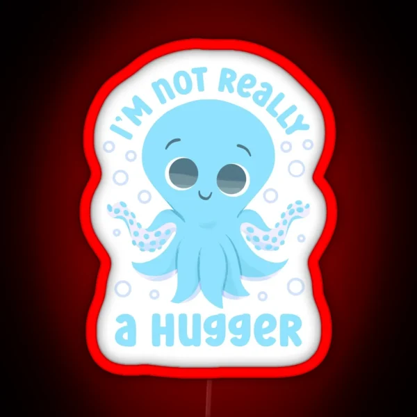 Cute Socially Awkward I M Not Really A Hugger RGB Neon Sign