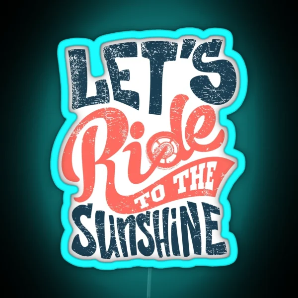 Cute Wavy Lettering Let S Ride To The Sunshine Led RGB Neon Sign