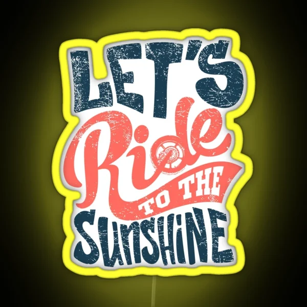 Cute Wavy Lettering Let S Ride To The Sunshine Led RGB Neon Sign