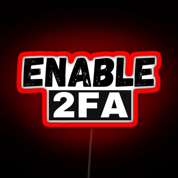 Cyber Security Enable 2FA Cybersecurity Quotes And Gifts RGB Neon Sign