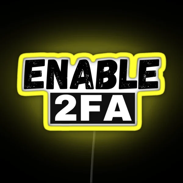 Cyber Security Enable 2FA Cybersecurity Quotes And Gifts RGB Neon Sign