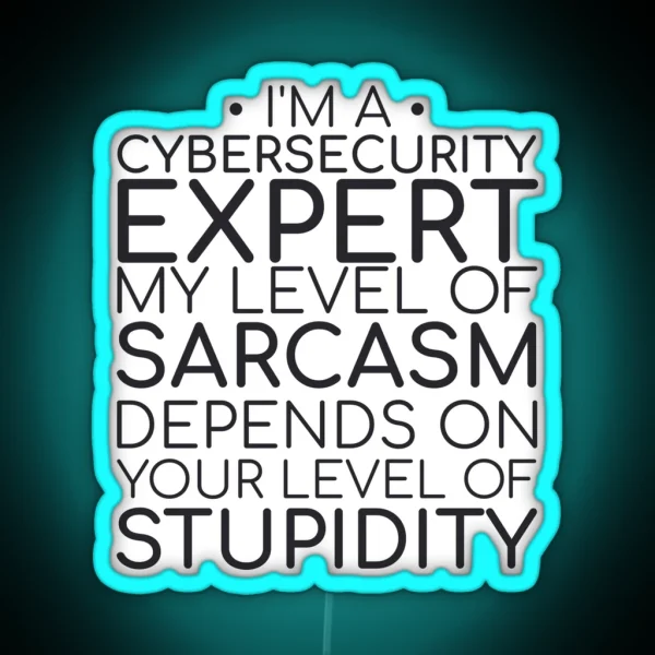 Cybersecurity Expert Sarcasm Cybersecurity RGB Neon Sign