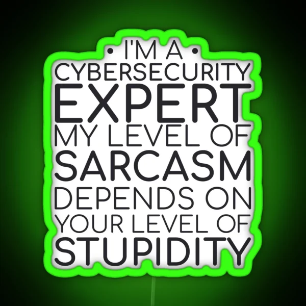 Cybersecurity Expert Sarcasm Cybersecurity RGB Neon Sign