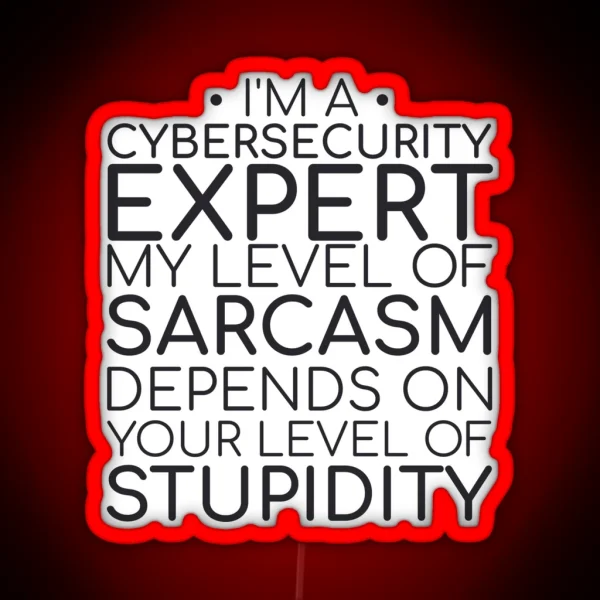 Cybersecurity Expert Sarcasm Cybersecurity RGB Neon Sign
