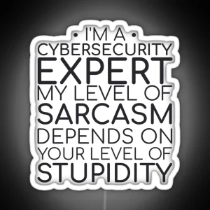 Cybersecurity Expert Sarcasm Cybersecurity RGB Neon Sign