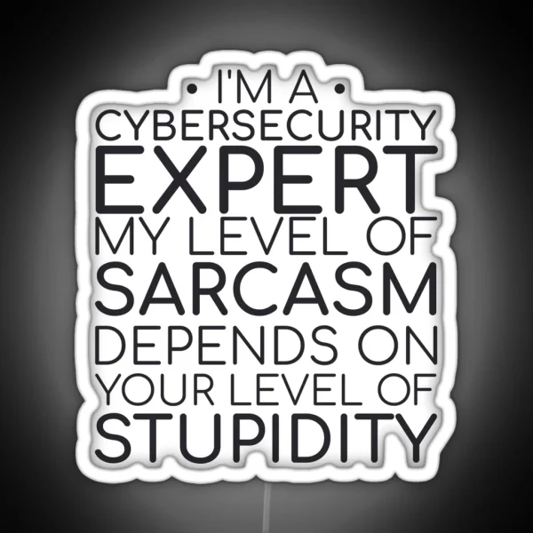 Cybersecurity Expert Sarcasm Cybersecurity RGB Neon Sign