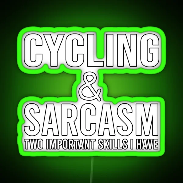 Cycling And Sarcasm Two Important Skills I Have Cycling Quote Funny Cycling RGB Neon Sign