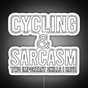 Cycling And Sarcasm Two Important Skills I Have Cycling Quote Funny Cycling RGB Neon Sign