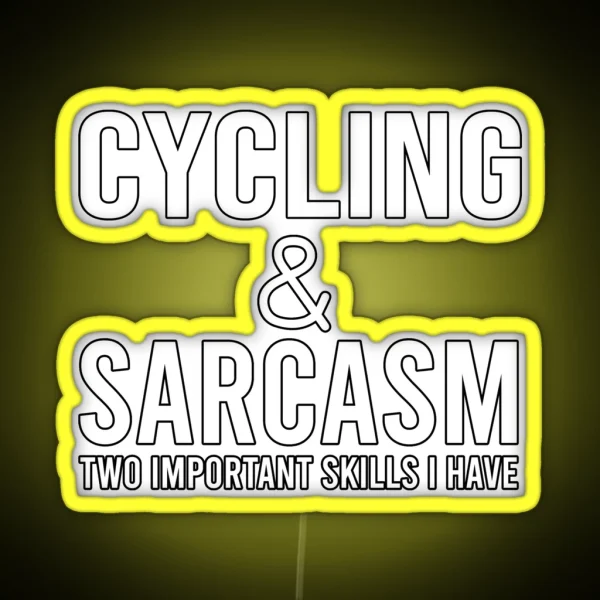 Cycling And Sarcasm Two Important Skills I Have Cycling Quote Funny Cycling RGB Neon Sign