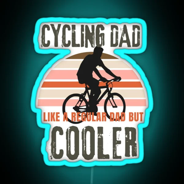 Cycling Dad Like A Regular Dad But Cooler Father S Day RGB Neon Sign