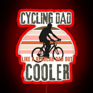 Cycling Dad Like A Regular Dad But Cooler Father S Day RGB Neon Sign