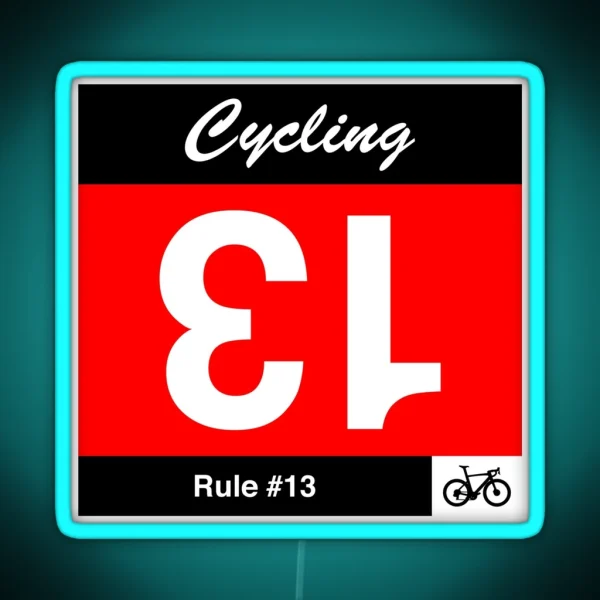 Cycling Rule 13 If You Draw Number 13 Turn It Upside RGB Neon Sign