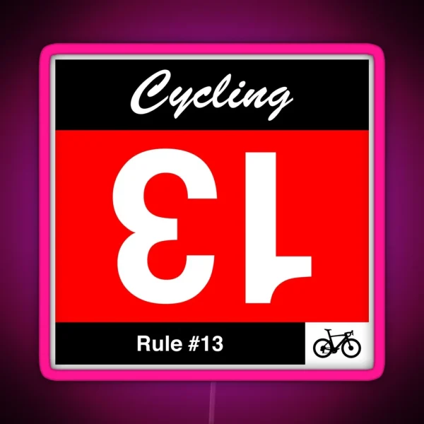 Cycling Rule 13 If You Draw Number 13 Turn It Upside RGB Neon Sign