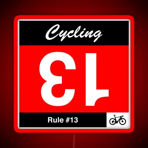 Cycling Rule 13 If You Draw Number 13 Turn It Upside RGB Neon Sign