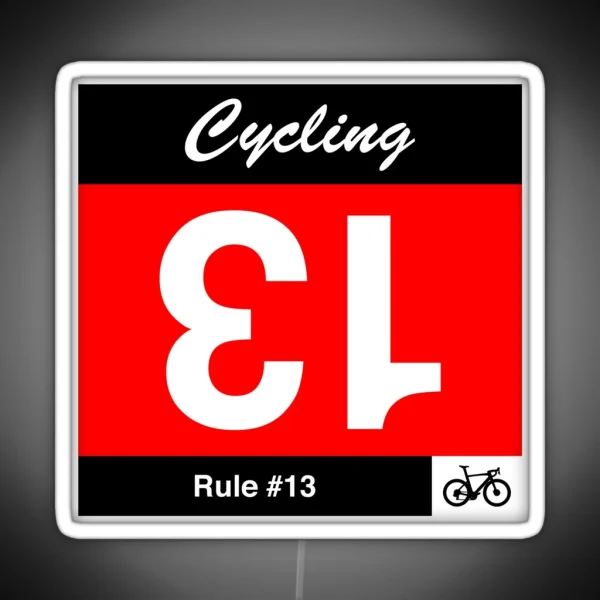 Cycling Rule 13 If You Draw Number 13 Turn It Upside RGB Neon Sign