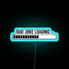 Dad Joke Loading Funny Father Grandpa Daddy Father S Day Bad Pun Humor Led RGB Neon Sign - Image 2