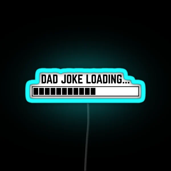 Dad Joke Loading Funny Father Grandpa Daddy RGB Neon Sign