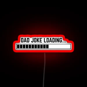 Dad Joke Loading Funny Father Grandpa Daddy Father S Day Bad Pun Humor Led RGB Neon Sign