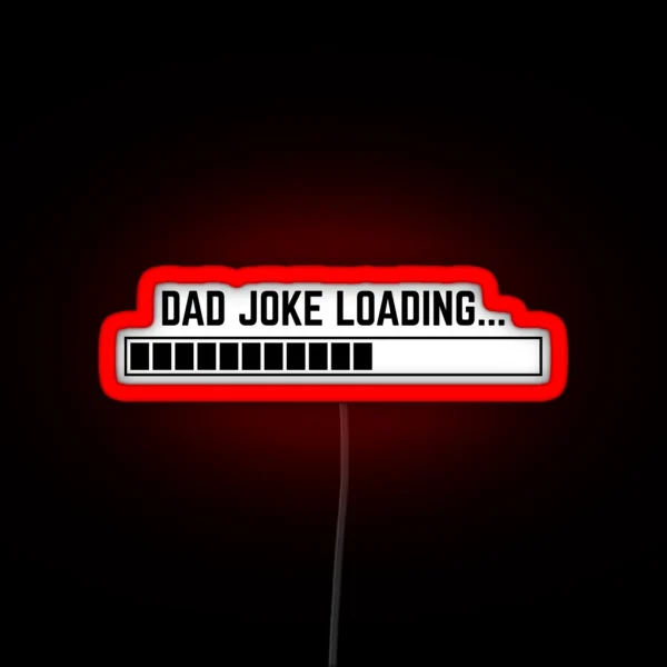Dad Joke Loading Funny Father Grandpa Daddy RGB Neon Sign