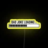 Dad Joke Loading Funny Father Grandpa Daddy Father S Day Bad Pun Humor Led RGB Neon Sign - Image 5