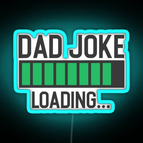 Dad Joke Loading RGB Neon Sign