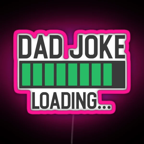 Dad Joke Loading RGB Neon Sign