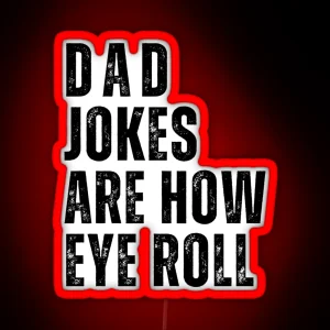 Dad Jokes Are How Eye Roll RGB Neon Sign