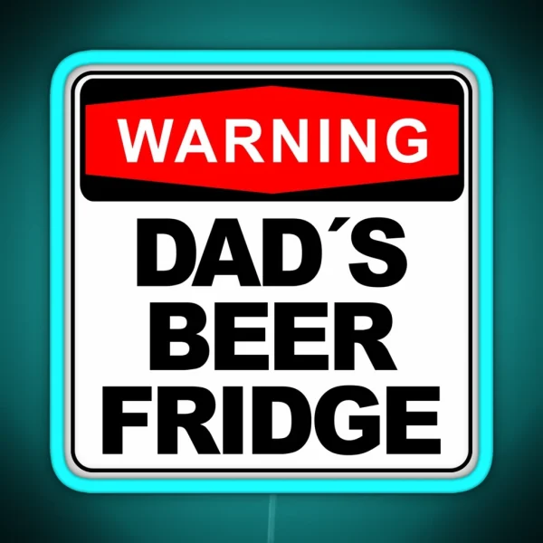 Dad S Beer Fridge Do Not Open Warning Sign RGB Neon Sign