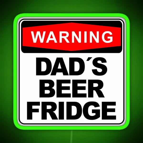 Dad S Beer Fridge Do Not Open Warning Sign RGB Neon Sign