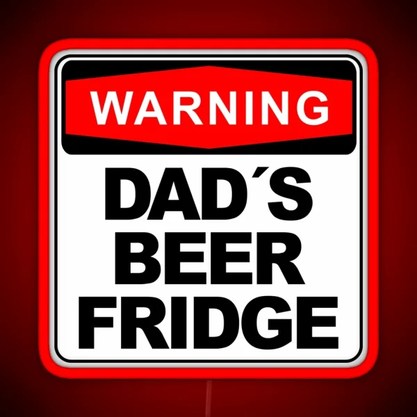 Dad S Beer Fridge Do Not Open Warning Sign RGB Neon Sign