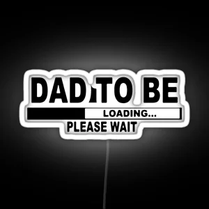 Dad To Be Please Wait RGB Neon Sign