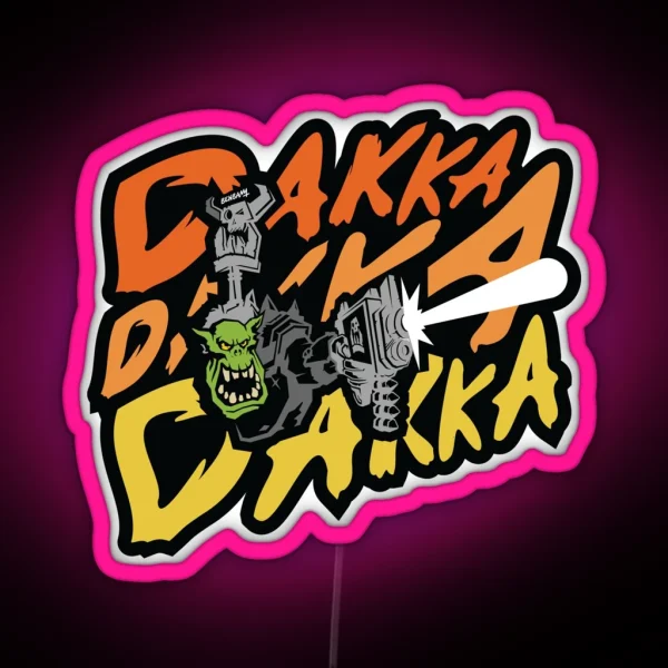 Dakka Dakka Dakka RGB Neon Sign