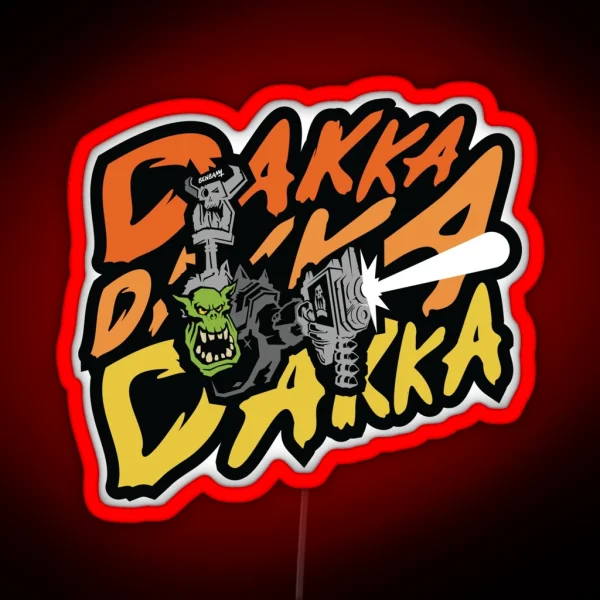 Dakka Dakka Dakka RGB Neon Sign