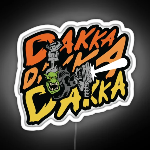 Dakka Dakka Dakka RGB Neon Sign