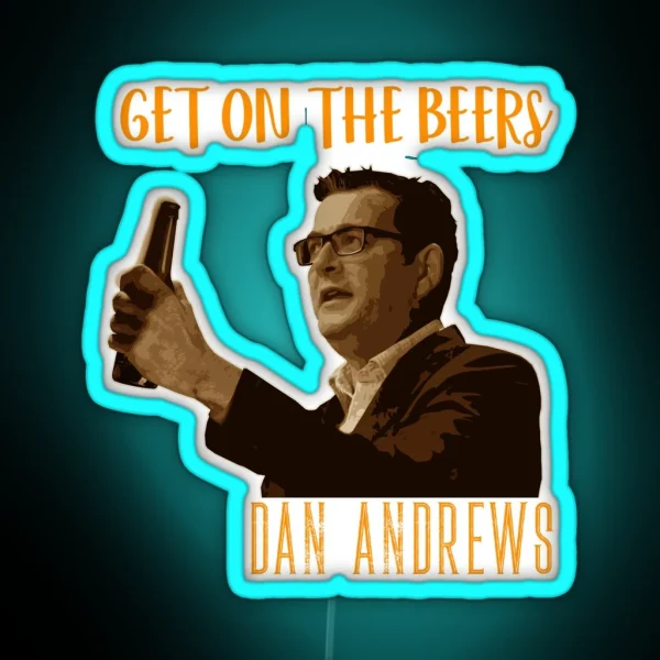 Dan Andrews Get On Beers RGB Neon Sign