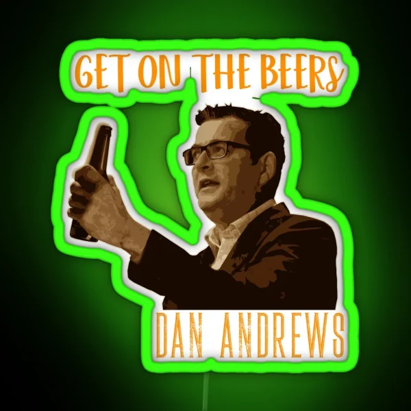 Dan Andrews Get On Beers RGB Neon Sign