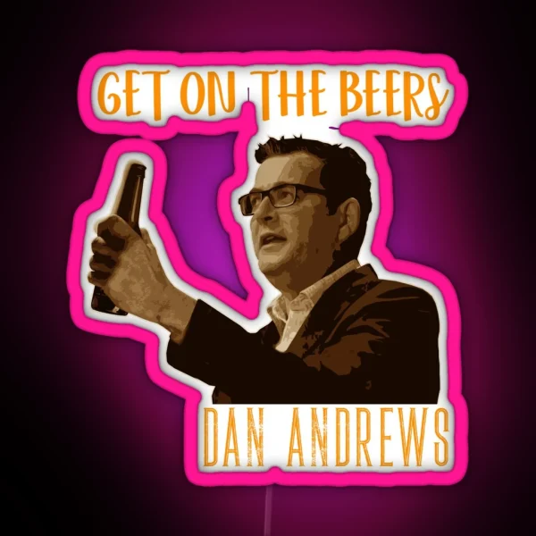 Dan Andrews Get On Beers RGB Neon Sign
