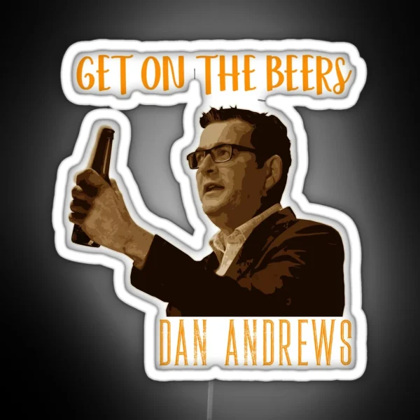 Dan Andrews Get On Beers RGB Neon Sign