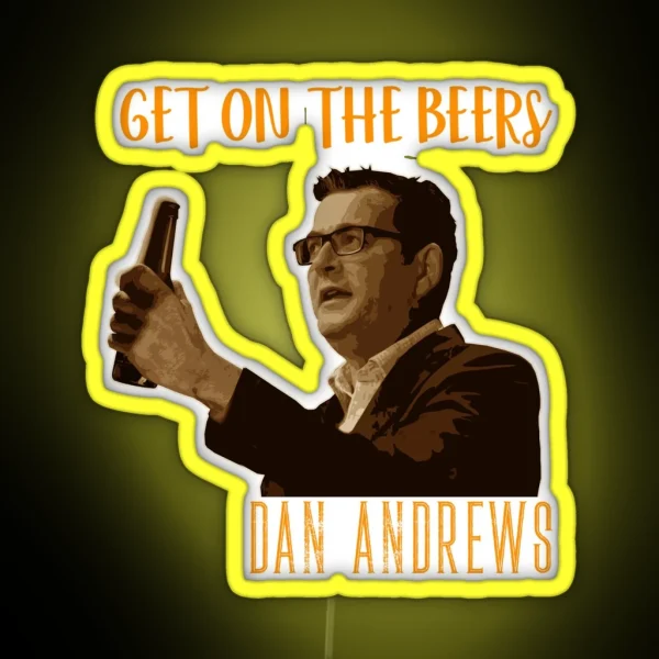 Dan Andrews Get On Beers RGB Neon Sign